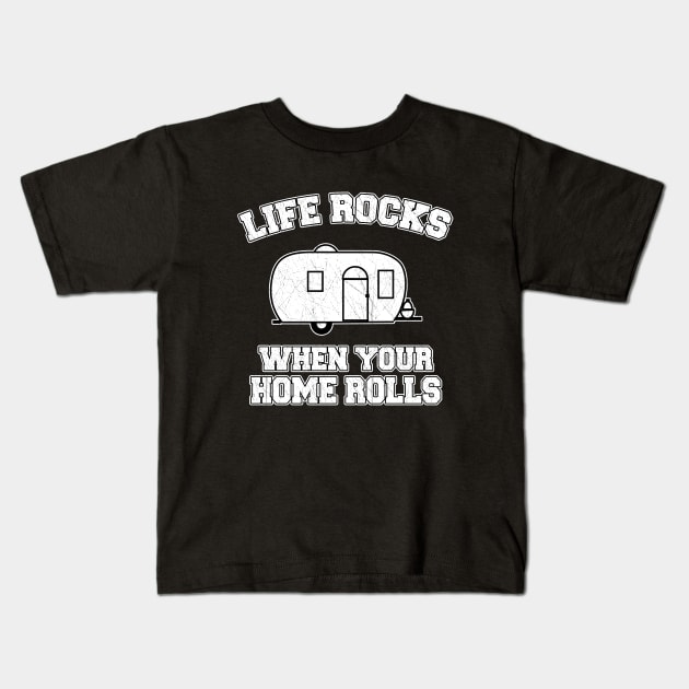 Life Rocks When Your Home Rolls Kids T-Shirt by LunaMay